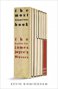 The Most Dangerous Book- The Battle for James Joyce’s Ulysses