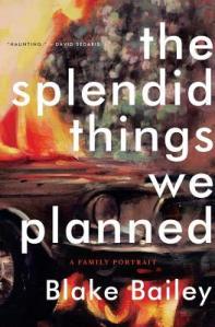 The Splendid Things We Planned- A Family Portrait