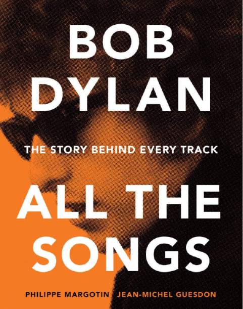 Bob Dylan- All the Songs - the Story Behind Every Track.jpeg